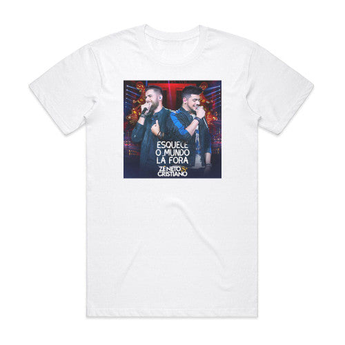 Ze Neto and Cristiano Esquece O Mundo L Fora Album Cover T-Shirt White