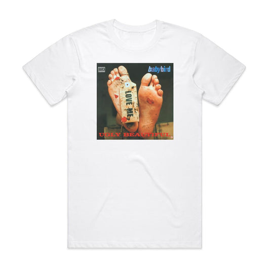 Babybird Ugly Beautiful T-Shirt White