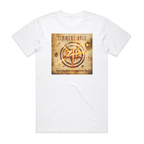 Zimmers Hole When You Were Shouting At The Devil We Were In League With S Album Cover T-Shirt White