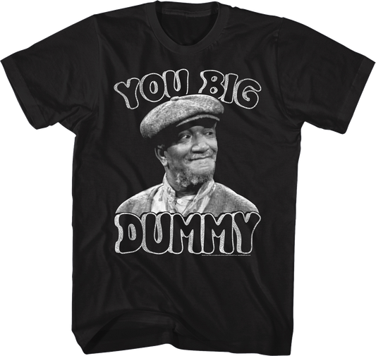 Black and White You Big Dummy Sanford and Son T-Shirt