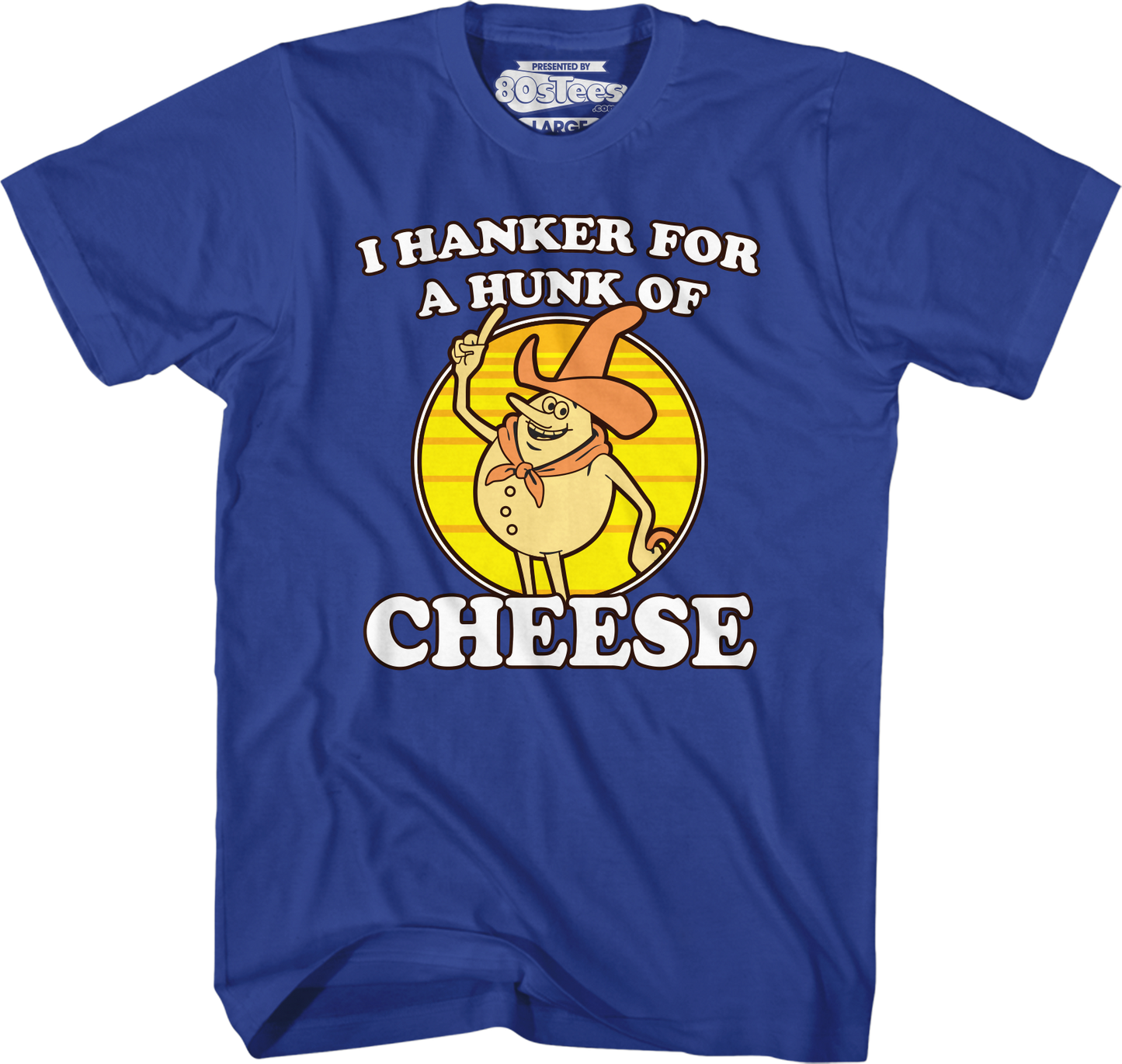 Blue Hanker For A Hunk Of Cheese T-Shirt