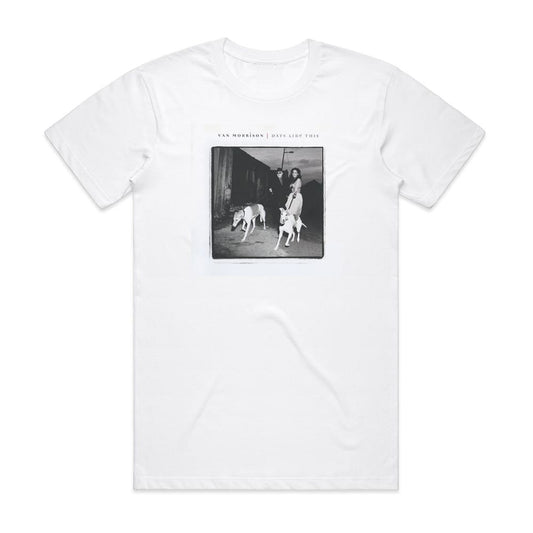 Van Morrison Days Like This T-Shirt White