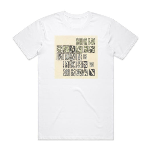 The Staves Dead Born Grown T-Shirt White