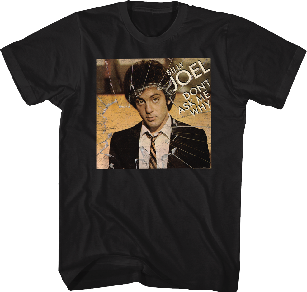 Don't Ask Me Why Billy Joel T-Shirt