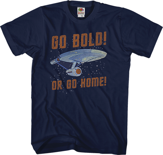 Go Bold Or Go Home Star Trek T-Shirt