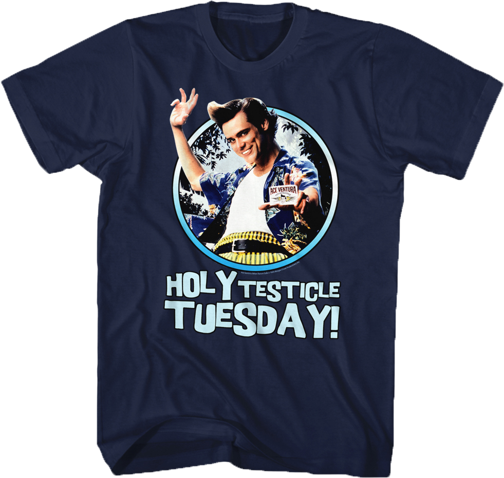 Holy Testicle Tuesday Ace Ventura T-Shirt