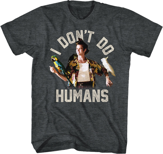 I Don't Do Humans Ace Ventura T-Shirt