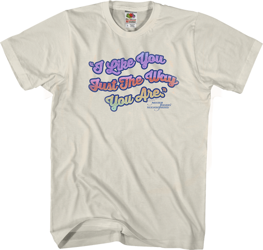I Like You Just The Way You Are Mr. Rogers T-Shirt