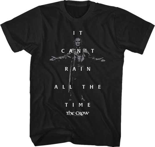 It Can't Rain All The Time The Crow T-Shirt