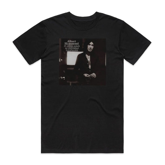 Albert Hammond It Never Rains In Southern California T-Shirt Black