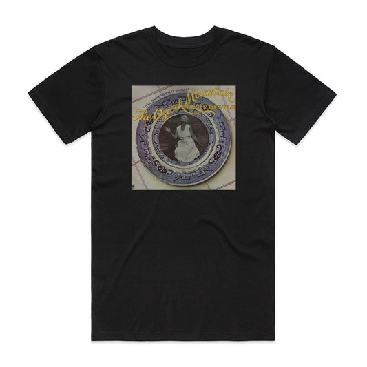 The Ozark Mountain Daredevils Itll Shine When It Shines T-Shirt Black