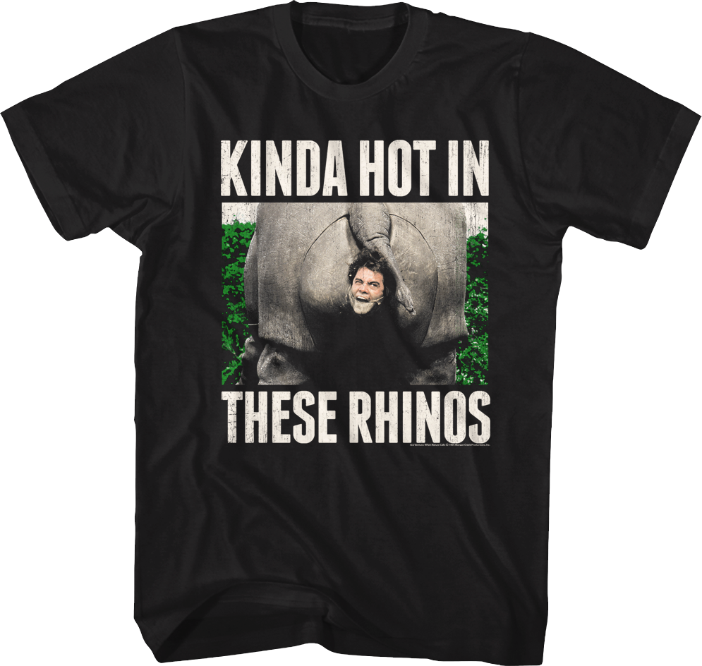 Kinda Hot In These Rhinos Ace Ventura T-Shirt