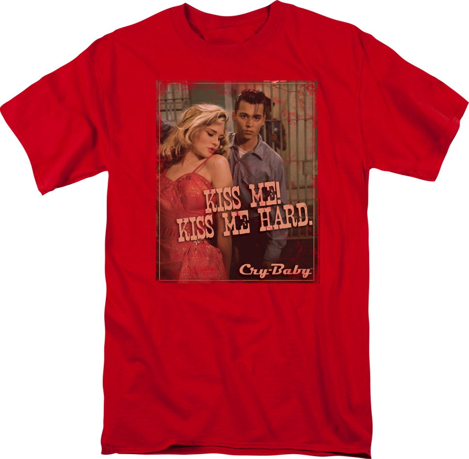 Kiss Me Hard Cry-Baby T-Shirt