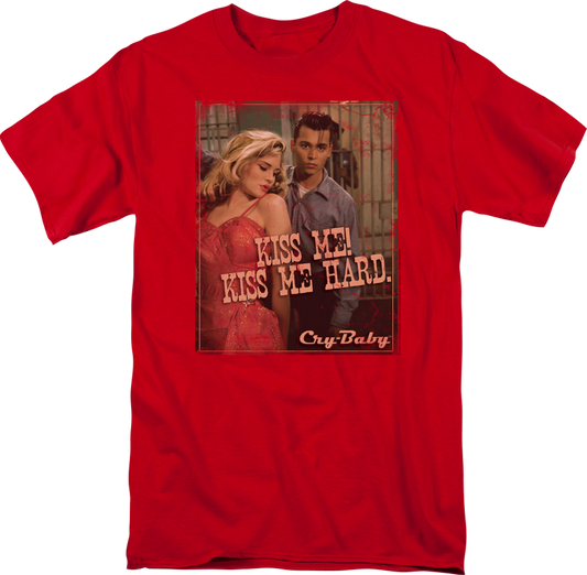 Kiss Me Hard Cry-Baby T-Shirt