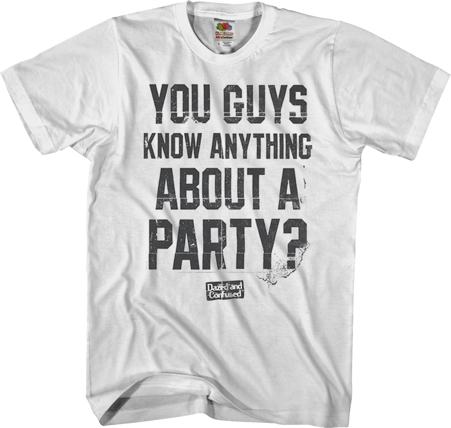 Know Anything About A Party Dazed and Confused T-Shirt