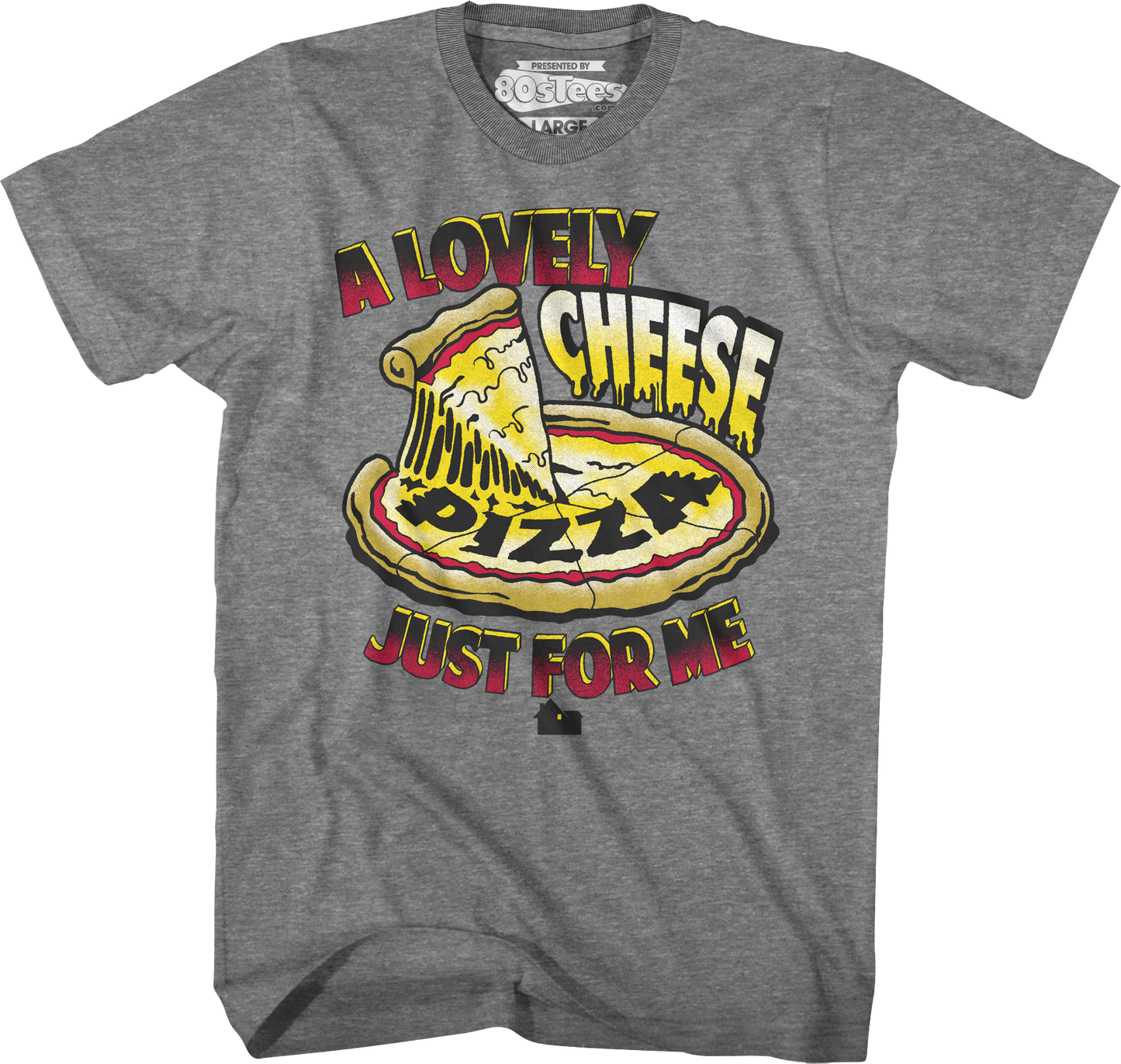 Lovely Cheese Pizza Just For Me Home Alone T-Shirt