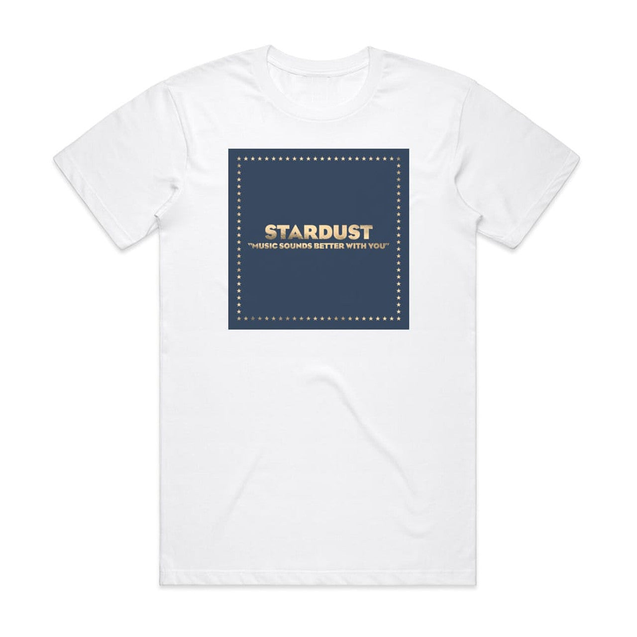 Stardust Music Sounds Better With You T-Shirt White