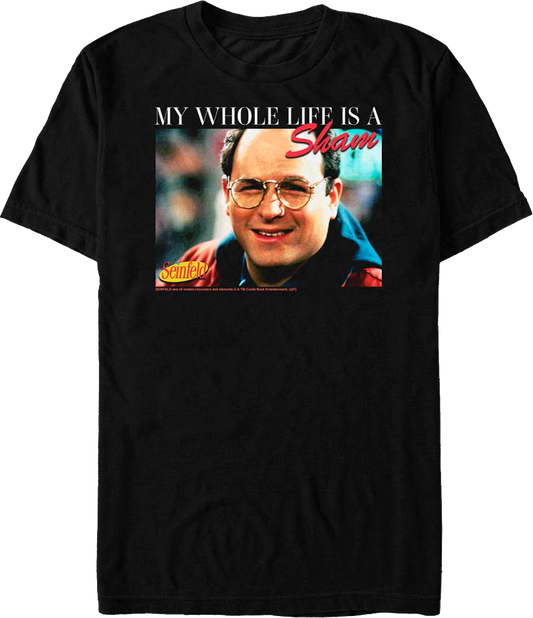 My Whole Life Is A Sham Seinfeld T-Shirt