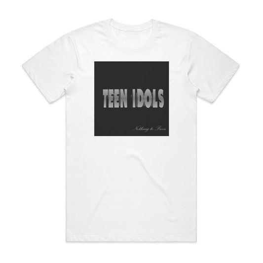 Teen Idols Nothing To Prove T-Shirt White