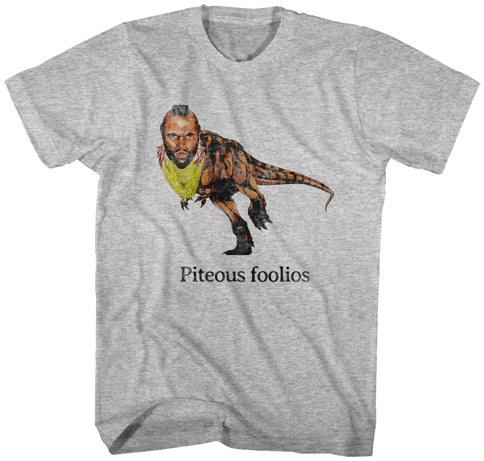 Piteous Foolios Mr. T Shirt