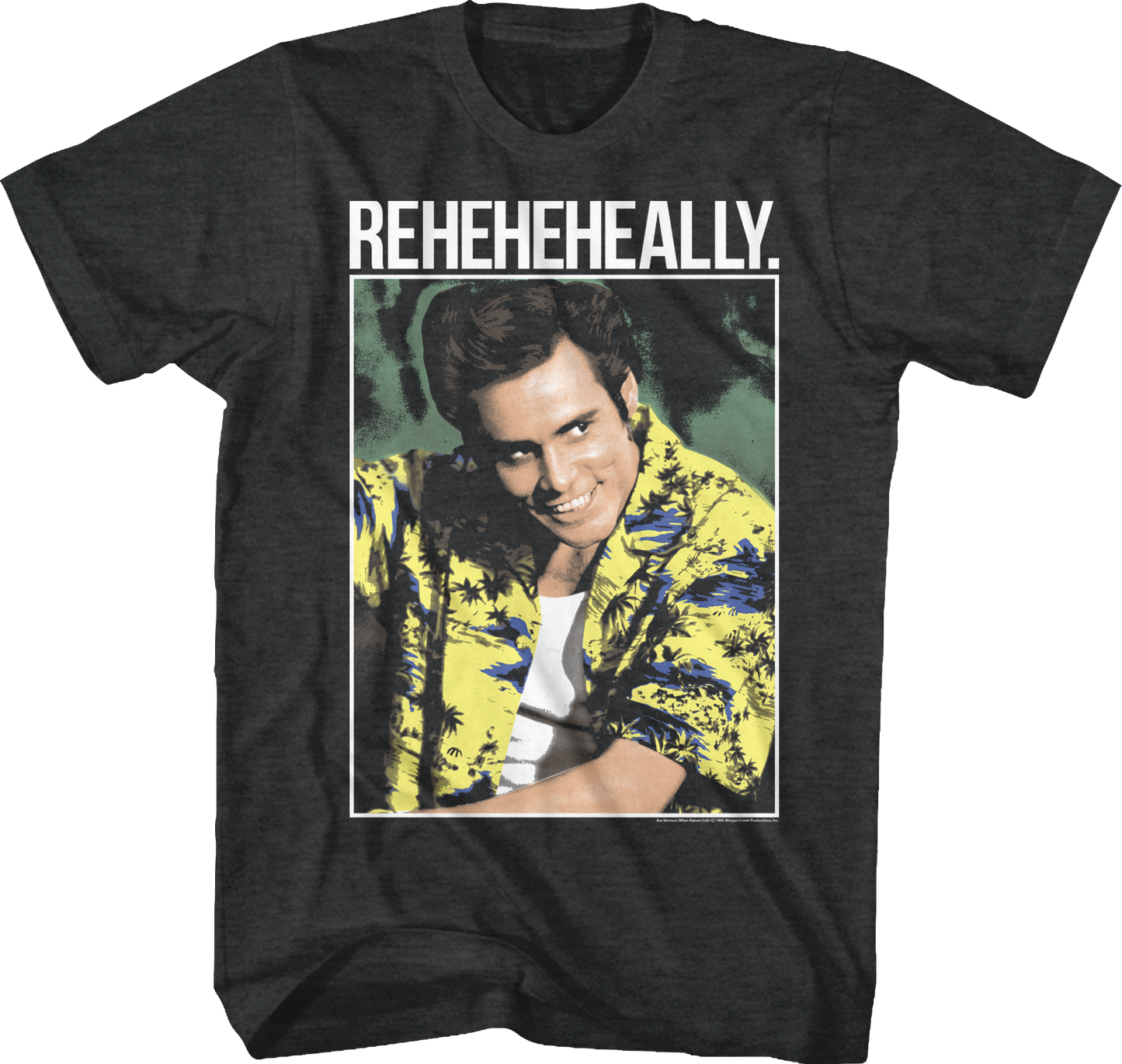 Reheheheally Ace Ventura T-Shirt
