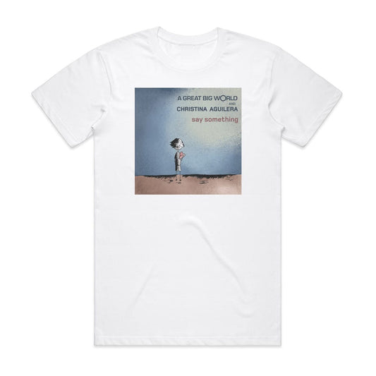 A Great Big World Say Something T-Shirt White