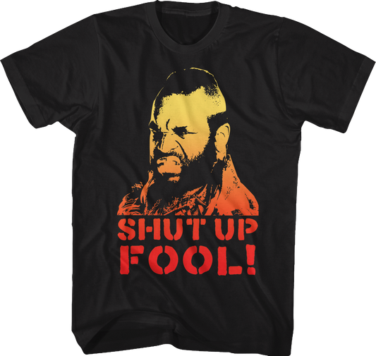 Shut Up Fool Mr. T Shirt