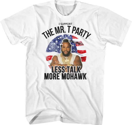 Support The Mr. T Party Shirt