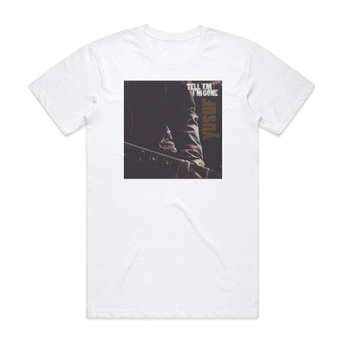 Yusuf Islam Tell Em Im Gone Album Cover T-Shirt White