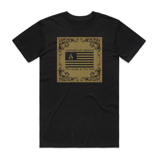 American Arson The Seeds The Soil T-Shirt Black