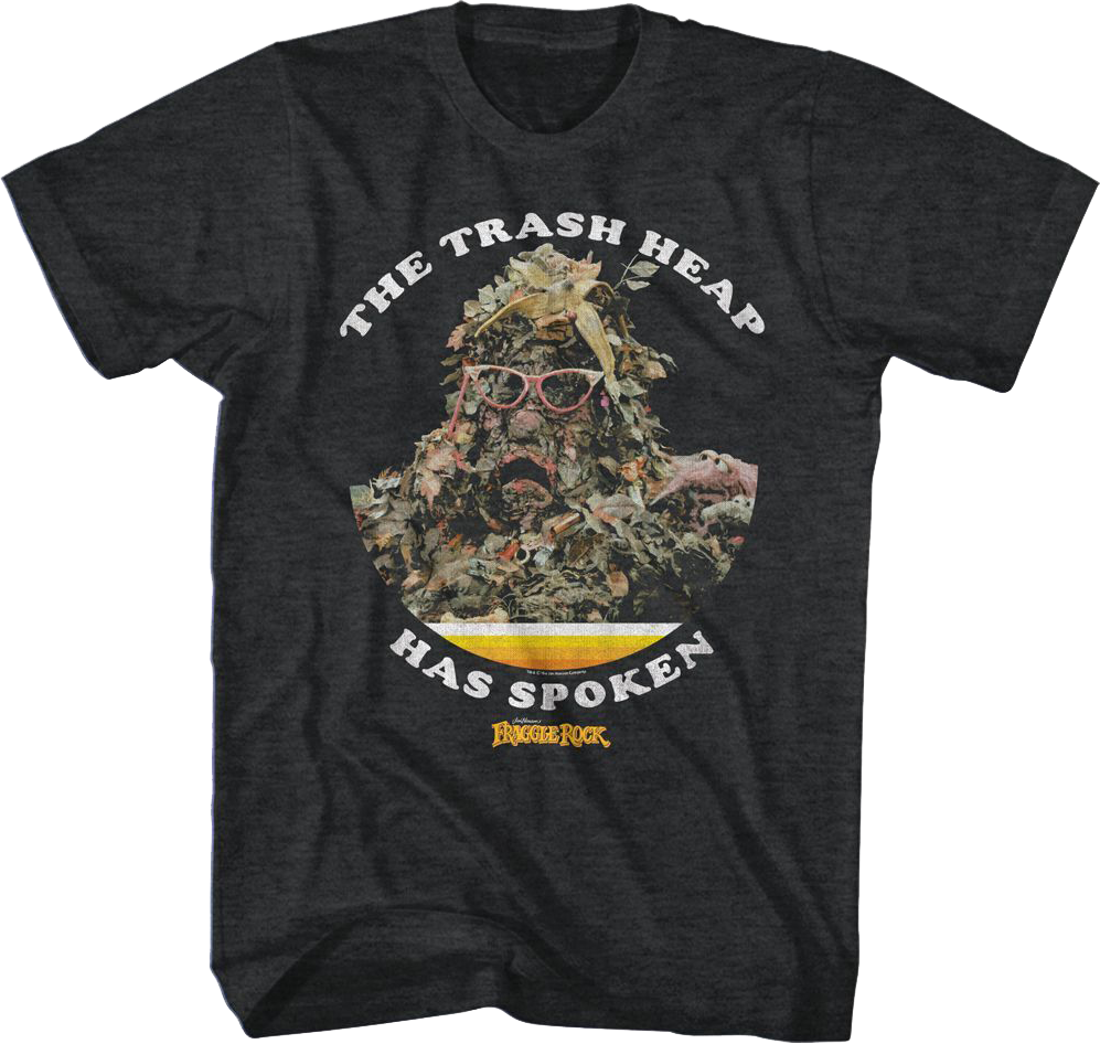 The Trash Heap Has Spoken Fraggle Rock T-Shirt