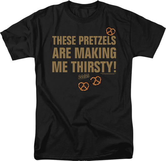 These Pretzels Are Making Me Thirsty Seinfeld T-Shirt