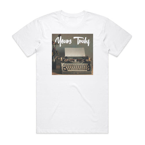 Yours Truly Too Late For Apologies Album Cover T-Shirt White