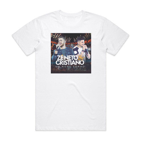 Ze Neto and Cristiano Um Novo Sonho Album Cover T-Shirt White