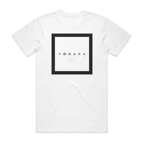 Yonaka Wouldnt Wanna Be Ya Album Cover T-Shirt White