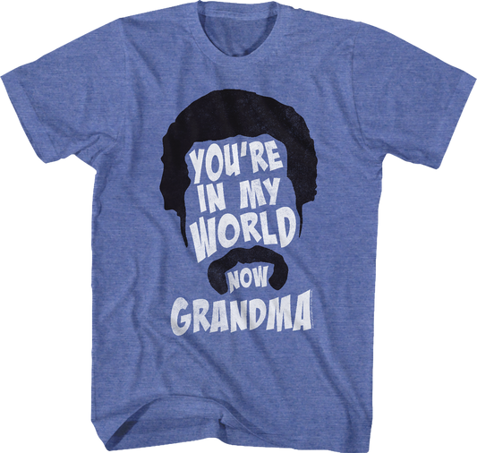 You're In My World Now Grandma Happy Gilmore T-Shirt